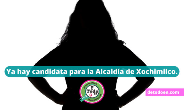 Ya Hay Candidata Para La Alcaldía de Xochimilco.